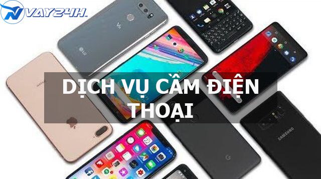 Dịch vụ cầm điện thoại gi&aacute; cao