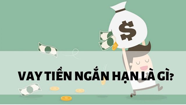 Vay ngắn hạn là gì Vay ngắn hạn là gì