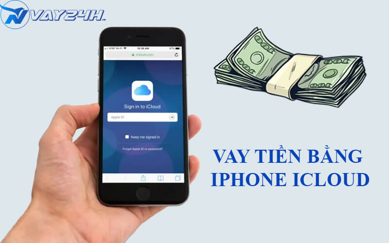 Vay tiền bằng Iphone Cloud là gì Vay tiền bằng Iphone Cloud là gì