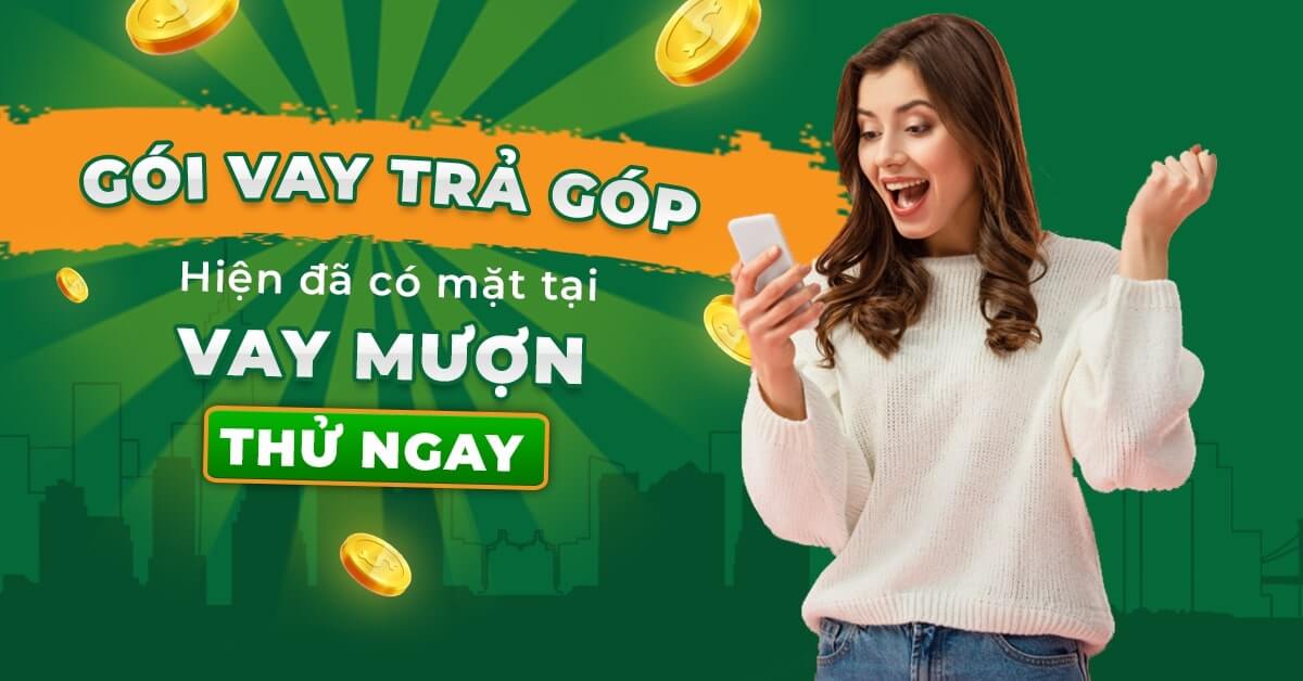 Th&ocirc;ng tin sản phẩm vay tiền vay mượn