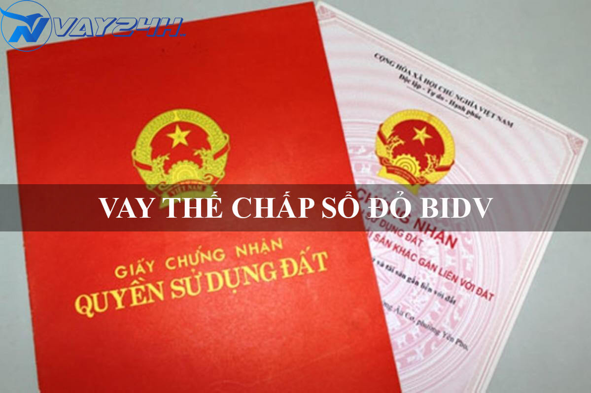 Vay thế chấp sổ đổ BIDV lãi suất thấp Vay thế chấp sổ đổ BIDV lãi suất thấp