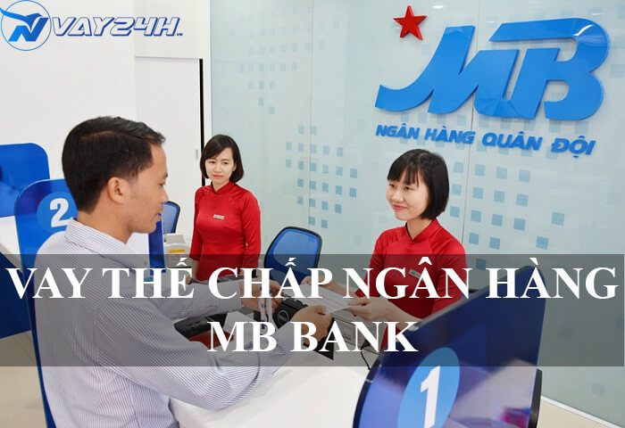 Vay thế chấp ng&acirc;n h&agrave;ng MB BANK