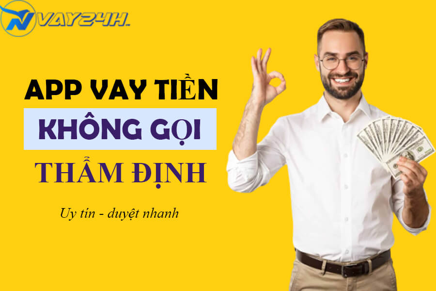 C&aacute;c app vay tiền kh&ocirc;ng thẩm định người th&acirc;n