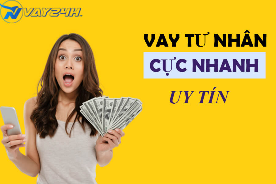 Vay tư nh&acirc;n cực nhanh uy t&iacute;n